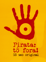 The original campaign slogan, O barato sai caro (cheap can be costly), was dropped when market research showed that the Pirates out! slogan had more impact on consumers. (Photos: CNCP)